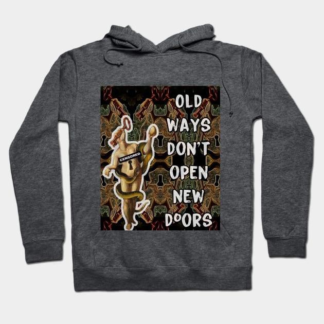 Old Ways Don't Open New Doors Hoodie by The AEGIS Alliance